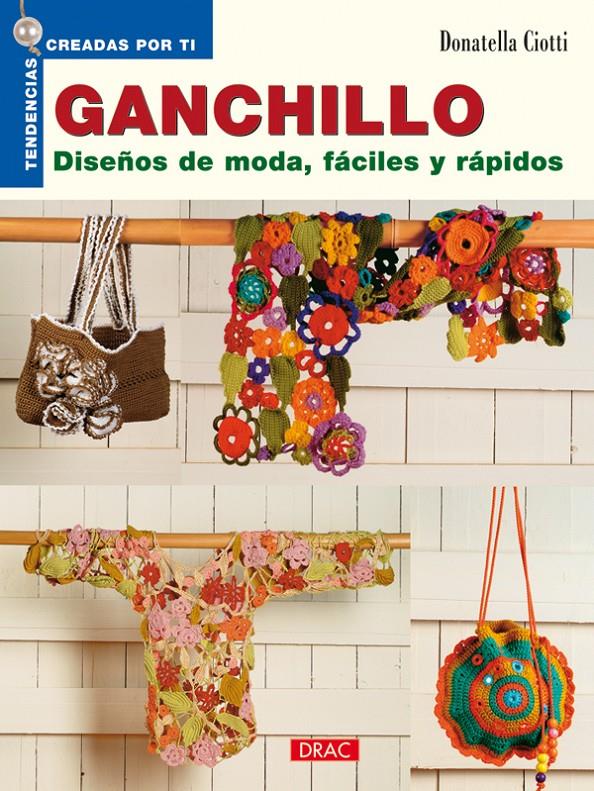 GANCHILLO DISEÑOS DE MODA FACILES Y RAPIDOS | 9788498740387 | CIOTTI,DONATELLA | Libreria Geli - Librería Online de Girona - Comprar libros en catalán y castellano