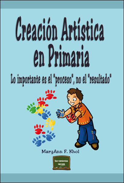 CREACION ARTISTICA EN PRIMARIA | 9788427716438 | KHOL,MARY ANN F. | Llibreria Geli - Llibreria Online de Girona - Comprar llibres en català i castellà