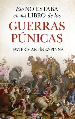 ESO NO ESTABA EN MI LIBRO DE LAS GUERRAS PÚNICAS | 9788411318341 | MARTÍNEZ-PINNA,JAVIER | Llibreria Geli - Llibreria Online de Girona - Comprar llibres en català i castellà