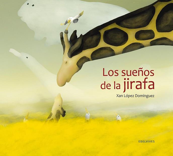 LOS SUEÑOS DE LA JIRAFA (TD) | 9788426387004 | LÓPEZ DOMÍNGUEZ,XAN | Llibreria Geli - Llibreria Online de Girona - Comprar llibres en català i castellà