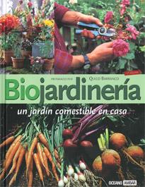 BIOJARDINERIA.UN JARDIN COMESTIBLE EN CASA | 9788475560526 | BARRANCO,QUICO | Llibreria Geli - Llibreria Online de Girona - Comprar llibres en català i castellà