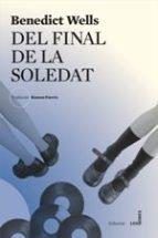 DEL FINAL DE LA SOLEDAT | 9788494677533 | WELLS,BENEDICT | Libreria Geli - Librería Online de Girona - Comprar libros en catalán y castellano