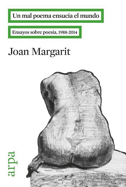 UN MAL POEMA ENSUCIA EL MUNDO.ENSAYOS SOBRE POESÍA(1988-2014) | 9788416601028 | MARGARIT CONSARNAU, JOAN | Llibreria Geli - Llibreria Online de Girona - Comprar llibres en català i castellà