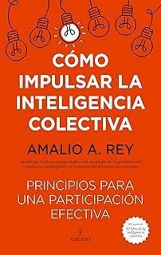 CÓMO IMPULSAR LA INTELIGENCIA COLECTIVA | 9788410523791 | REY,AMALIO A. | Llibreria Geli - Llibreria Online de Girona - Comprar llibres en català i castellà