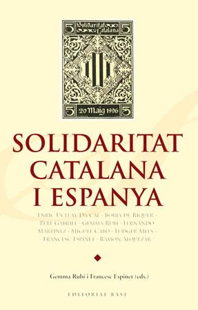 SOLIDARITAT CATALANA I ESPANYA | 9788492437153 | UCELAY-DA CAL, ENRIC/DE RIQUER, BORJA/GABRIEL, PERE/RUBÍ, GEMMA/MARTÍNEZ, FERNANDO/CABO, MIGUEL/MEES | Libreria Geli - Librería Online de Girona - Comprar libros en catalán y castellano