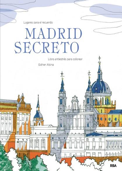 MADRID SECRETO.LIBRO ANTIESTRÉS PARA COLOREAR | 9788490566114 | ALSINA,ESTHER | Llibreria Geli - Llibreria Online de Girona - Comprar llibres en català i castellà