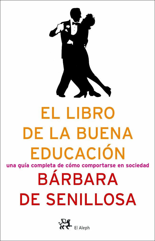 EL LIBRO DE LA BUENA EDUCACION.UNA GUIA COMPLETA DE COMO... | 9788476696743 | SENILLOSA,BARBARA DE | Libreria Geli - Librería Online de Girona - Comprar libros en catalán y castellano