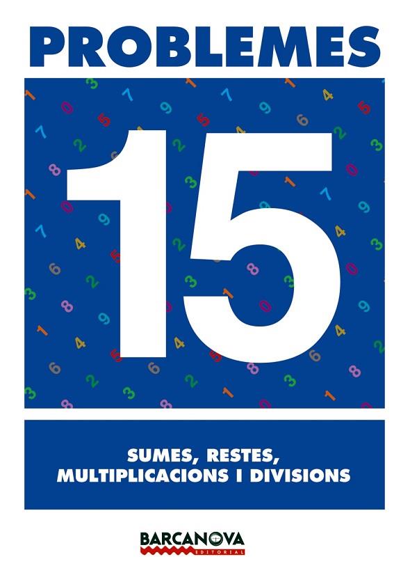 PROBLEMES-15.SUMES,RESTES,MULTIPLICACIONS I DIVISIONS | 9788448914349 | Libreria Geli - Librería Online de Girona - Comprar libros en catalán y castellano