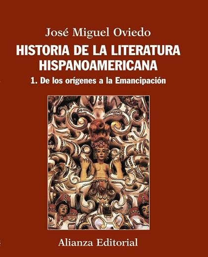 HISTORIA DE LA LITERATURA HISPANOAMERICANA-1.DE LOS ORÍGENES A LA EMANCIPACIÓN | 9788420609539 | OVIEDO,JOSÉ MIGUEL | Llibreria Geli - Llibreria Online de Girona - Comprar llibres en català i castellà