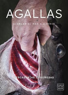 AGALLAS.DEL MAR AL PLATO | 9788408291671 | PESCADERÍAS CORUÑESAS | Libreria Geli - Librería Online de Girona - Comprar libros en catalán y castellano