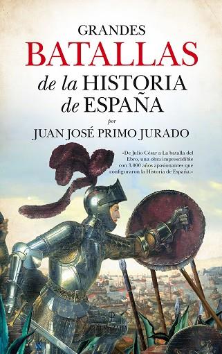 GRANDES BATALLAS DE LA HISTORIA DE ESPAÑA | 9788416776283 | PRIMO JURADO,JUAN JOSÉ | Libreria Geli - Librería Online de Girona - Comprar libros en catalán y castellano