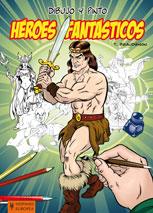 HEROES FANTASTICOS (DIBUJO Y PINTO) | 9788425519284 | BEAUDENON,T. | Llibreria Geli - Llibreria Online de Girona - Comprar llibres en català i castellà