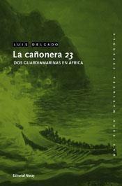 LA CAÑONERA 23 DOS GUARDAMARINAS EN AFRICA | 9788474862287 | DELGADO,LUIS | Llibreria Geli - Llibreria Online de Girona - Comprar llibres en català i castellà