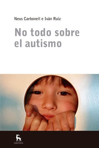 NO TODO SOBRE EL AUTISMO | 9788424936808 | CARBONELL CAMOS,NEUS/RUIZ ACERO,IVAN | Libreria Geli - Librería Online de Girona - Comprar libros en catalán y castellano