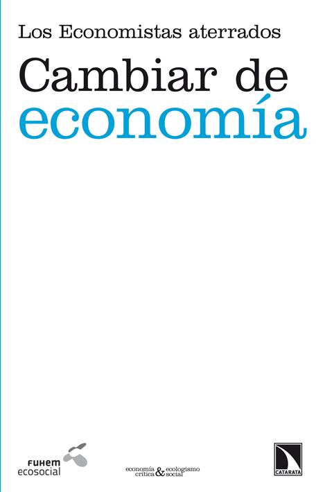 CAMBIAR DE ECONOMIA | 9788483197561 | LOS ECONOMISTAS ATERRADOS | Llibreria Geli - Llibreria Online de Girona - Comprar llibres en català i castellà