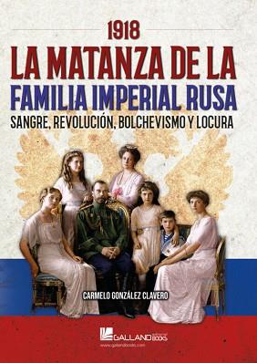 1918.LA MATANZA DE LA FAMILIA IMPERIAL RUSA | 9788419469250 | GONZALEZ CLAVERO,CARMELO | Llibreria Geli - Llibreria Online de Girona - Comprar llibres en català i castellà