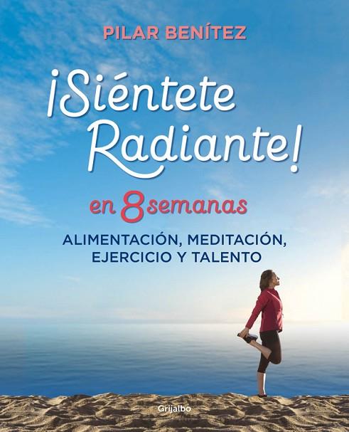 SIéNTETE RADIANTE EN 8 SEMANAS | 9788425355820 | BENÍTEZ,PILAR  | Llibreria Geli - Llibreria Online de Girona - Comprar llibres en català i castellà