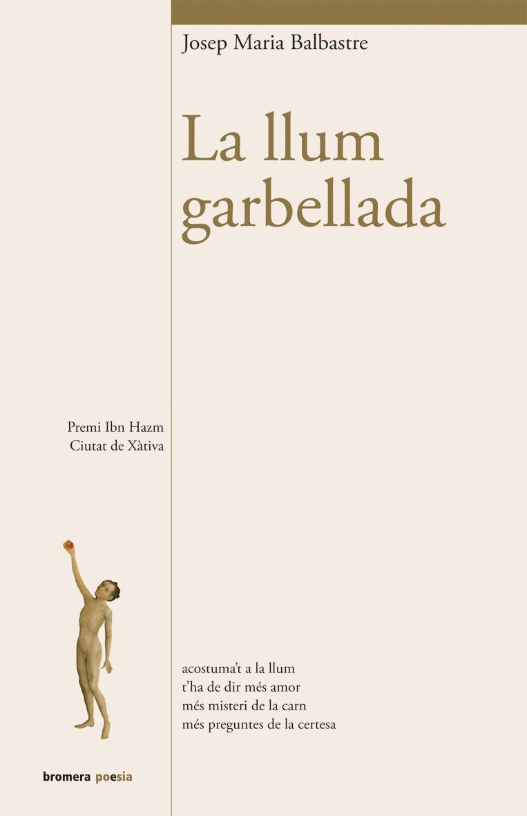 LA LLUM GARBELLADA (XXXI PREMI IBN HAZM DE POESIA - PREMIS CIUTAT DE XÀTIVA) | 9788490260661 | BALBASTRE,JOSEP MARIA | Libreria Geli - Librería Online de Girona - Comprar libros en catalán y castellano