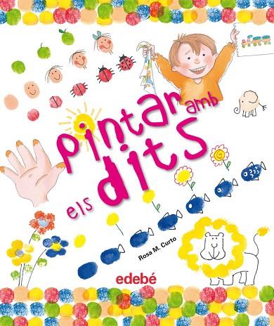 PINTAR AMB ELS DITS | 9788468301969 | CURTO,ROSA M. | Llibreria Geli - Llibreria Online de Girona - Comprar llibres en català i castellà