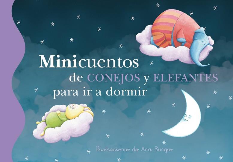 MINICUENTOS DE CONEJOS Y ELEFANTES PARA IR A DORMIR (TD) | 9788448834784 | BURGOS,ANA (IL) | Llibreria Geli - Llibreria Online de Girona - Comprar llibres en català i castellà