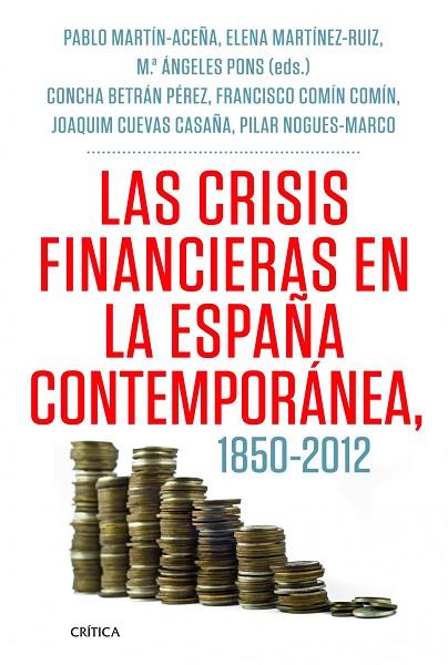 LAS CRISIS FINANCIERAS EN LA ESPAÑA CONTEMPORÁNEA,1850-2012 | 9788498925418 | MARTÍN-ACEÑA,PABLO/MARTÍNEZ-RUIZ,ELENA/PONS,Mª ÁNGELES | Libreria Geli - Librería Online de Girona - Comprar libros en catalán y castellano