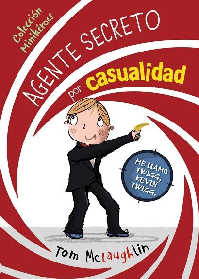 AGENTE SECRETO POR CASUALIDAD (MINIHÉROES 1) | 9788469607817 | MCLAUGHLIN,TOM | Llibreria Geli - Llibreria Online de Girona - Comprar llibres en català i castellà