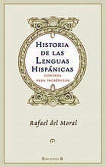 HISTORIA DE LAS LENGUAS HISPANICAS CONTADA PARA INCREDULOS | 9788466641449 | DEL MORAL,RAFAEL | Llibreria Geli - Llibreria Online de Girona - Comprar llibres en català i castellà