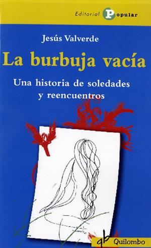 LA BURBUJA VACIA.UNA HISTORIA DE SOLEDADES Y REENCUENTROS | 9788478844494 | VALVERDE,JESUS | Llibreria Geli - Llibreria Online de Girona - Comprar llibres en català i castellà