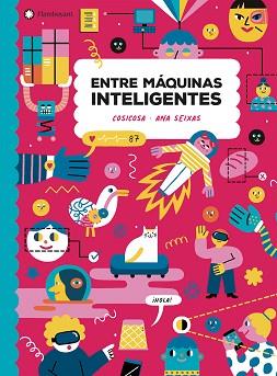 ENTRE MÁQUINAS INTELIGENTES | 9788418304255 | COSICOSA | Libreria Geli - Librería Online de Girona - Comprar libros en catalán y castellano