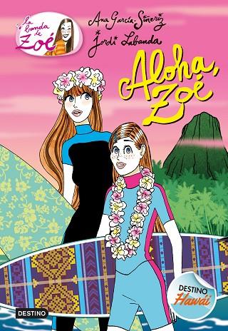 LA BANDA DE ZOÉ-16.ALOHA,ZOÉ | 9788408191803 | GARCÍA-SIÑERIZ,ANA | Llibreria Geli - Llibreria Online de Girona - Comprar llibres en català i castellà