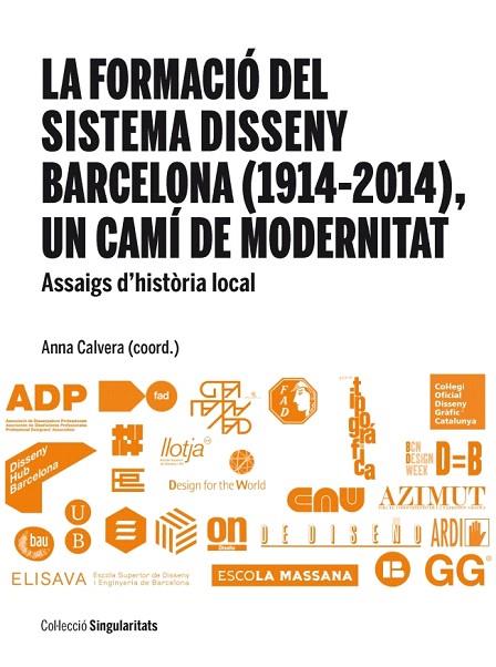 LA FORMACIÓ DEL SISTEMA DISSENY BARCELONA (1914-2014),UN CAMÍ DE MODERNITAT | 9788447537808 | CALVERA,ANNA (COORD.) | Libreria Geli - Librería Online de Girona - Comprar libros en catalán y castellano