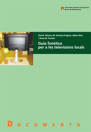 GUIA FONETICA PER A LES TELEVISIONS LOCALS | 9788449025952 | PALOMA,DAVID/PUIGROS,M.ANTONIA/RICO,ALBERT | Libreria Geli - Librería Online de Girona - Comprar libros en catalán y castellano