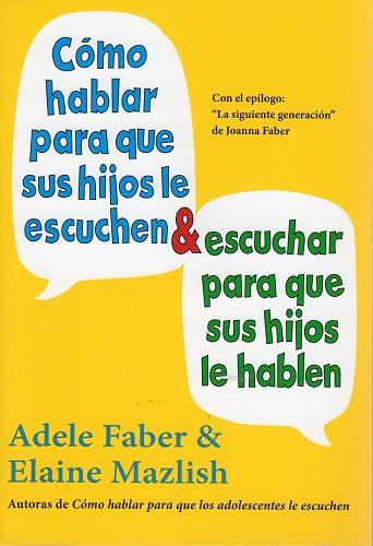 CÓMO HABLAR PARA QUE SUS HIJOS LE ESCUCHEN Y ESCUCHAR PARA QUE SUS HIJOS LE HABLEN | 9788497991261 | FABER,ADELE/MAZLISH,ELAINE | Llibreria Geli - Llibreria Online de Girona - Comprar llibres en català i castellà