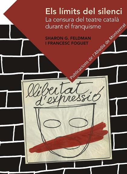 ELS LÍMITS DEL SILENCI.LA CENSURA DEL TEATRE CATALÀ DURANT EL FRANQUISME | 9788498838794 | FELDMAN,SHARON G./FOGUET,FRANCESC | Llibreria Geli - Llibreria Online de Girona - Comprar llibres en català i castellà