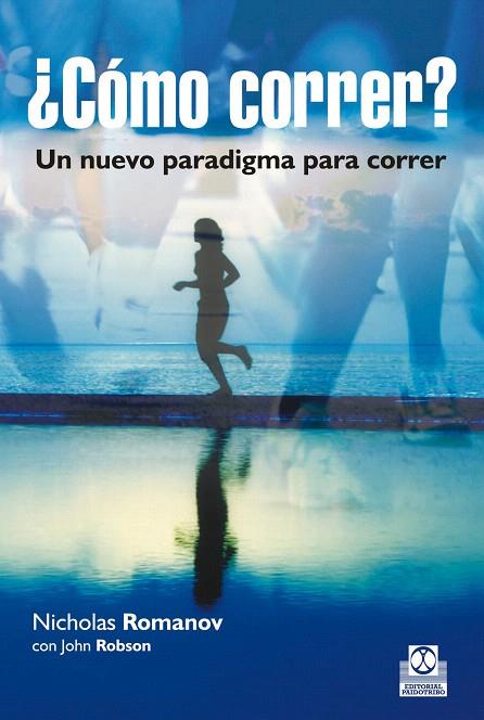 CÓMO CORRER.UN NUEVO PARADIGMA PARA CORRER | 9788499105123 | ROMANOV,NICHOLAS | Llibreria Geli - Llibreria Online de Girona - Comprar llibres en català i castellà