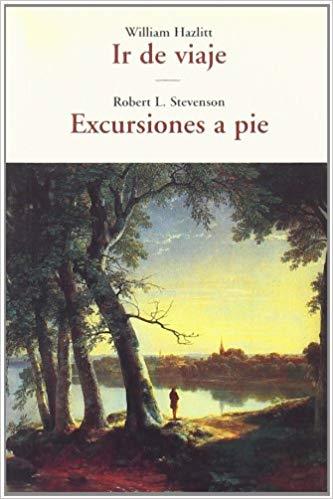 IR DE VIAJE/EXCURSIONES A PIE | 9788497166829 | STEVENSON,ROBERT LOUIS/HAZLITT,WILLIAM | Libreria Geli - Librería Online de Girona - Comprar libros en catalán y castellano