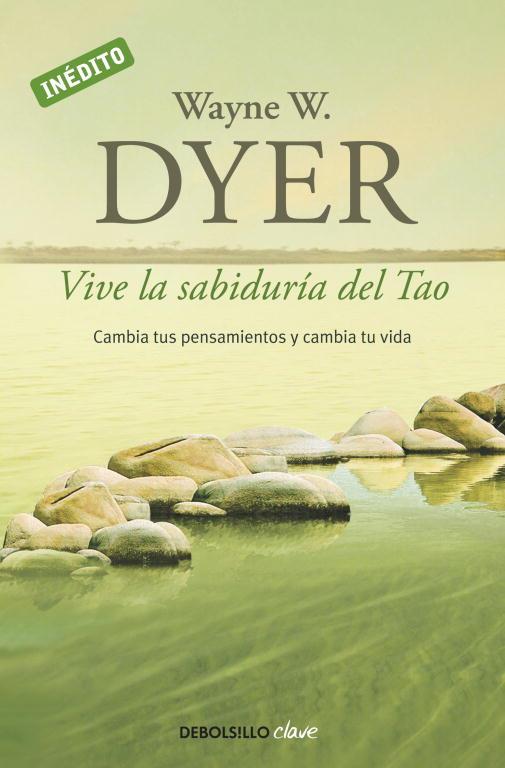 VIVE LA SABIDURIA DEL TAO.CAMBIA TUS PENSAMIENTOS Y CAMBIA T | 9788499085890 | DYER,WAYNE W. | Llibreria Geli - Llibreria Online de Girona - Comprar llibres en català i castellà