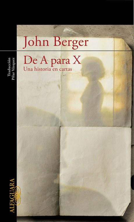 DE A PARA X.UNA HISTORIA EN CARTAS | 9788420422954 | BERGER,JOHN | Llibreria Geli - Llibreria Online de Girona - Comprar llibres en català i castellà