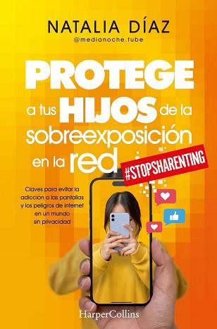 PROTEGE A TUS HIJOS DE LA SOBREEXPOSICIÓN EN LA RED | 9788410640610 | DÍAZ, NATALIA | Llibreria Geli - Llibreria Online de Girona - Comprar llibres en català i castellà