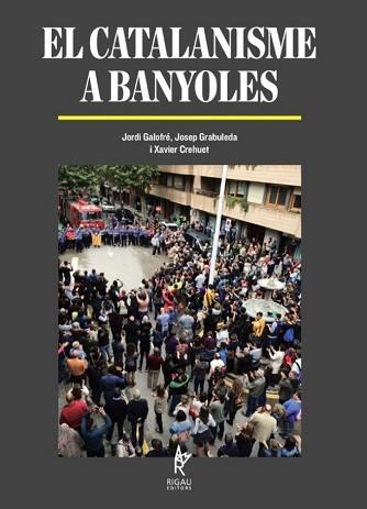 EL CATALANISME A BANYOLES | 9788409263523 | GALOFRE,JORDI/GRABULEDA,JOSEP/CREHUET,XAVIER | Libreria Geli - Librería Online de Girona - Comprar libros en catalán y castellano