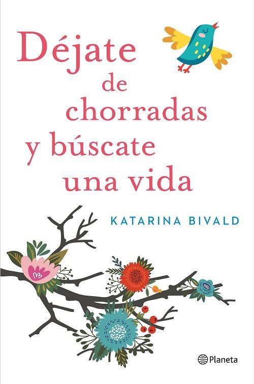 DÉJATE DE CHORRADAS Y BÚSCATE UNA VIDA | 9788408151470 | BIVALD,KATARINA | Llibreria Geli - Llibreria Online de Girona - Comprar llibres en català i castellà