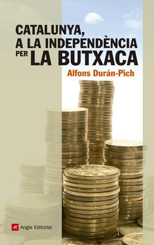 CATALUNYA,A LA INDEPENDÈNCIA PER LA BUTXACA | 9788415307204 | DURÁN-PICH,ALFONS | Llibreria Geli - Llibreria Online de Girona - Comprar llibres en català i castellà