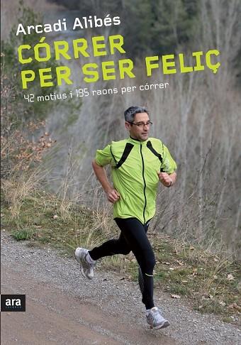 CORRER PER SER FELIÇ | 9788492907540 | ALIBES,ARCADI | Llibreria Geli - Llibreria Online de Girona - Comprar llibres en català i castellà