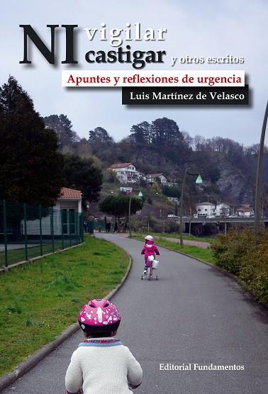 NI VIGILAR NI CASTIGAR Y OTROS ESCRITOS.APUNTES Y REFLEXIONES DE URGENCIA | 9788424513177 | MARTÍNEZ DE VELASCO,LUIS | Llibreria Geli - Llibreria Online de Girona - Comprar llibres en català i castellà