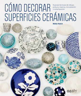 CÓMO DECORAR SUPERFICIES CERÁMICAS | 9788425229541 | HATCH,MOLLY | Libreria Geli - Librería Online de Girona - Comprar libros en catalán y castellano