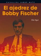 EL AJEDREZ DE BOBBY FISCHER | 9788425519468 | AGUR,ELIE | Libreria Geli - Librería Online de Girona - Comprar libros en catalán y castellano