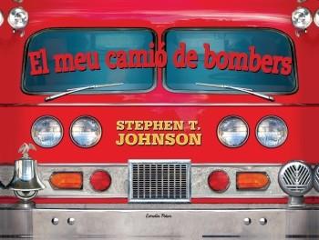 EL MEU CAMIO DE BOMBERS | 9788499322612 | JOHNSON,STEPHEN T. | Llibreria Geli - Llibreria Online de Girona - Comprar llibres en català i castellà