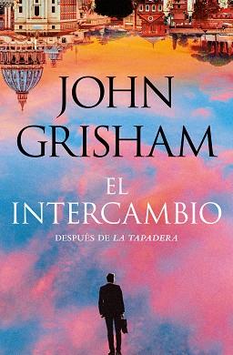 EL INTERCAMBIO (LA TAPADERA 2) | 9788401033254 | GRISHAM,JOHN | Libreria Geli - Librería Online de Girona - Comprar libros en catalán y castellano