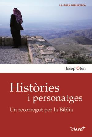 HISTORIES I PERSONATGES.UN RECORREGUT PER LA BIBLIA | 9788498463057 | OTON,JOSEP | Llibreria Geli - Llibreria Online de Girona - Comprar llibres en català i castellà