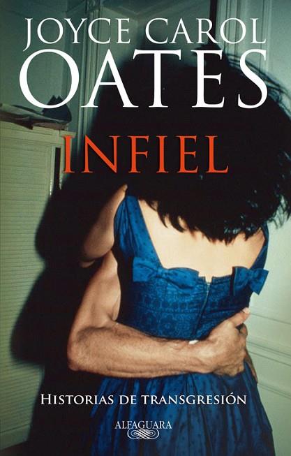 INFIEL.HISTORIAS DE TRANSGRESION | 9788420474120 | CAROL OATES,JOYCE | Llibreria Geli - Llibreria Online de Girona - Comprar llibres en català i castellà